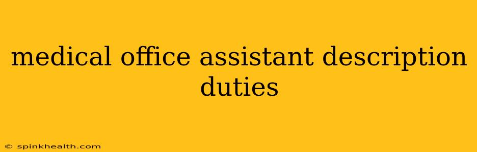medical office assistant description duties