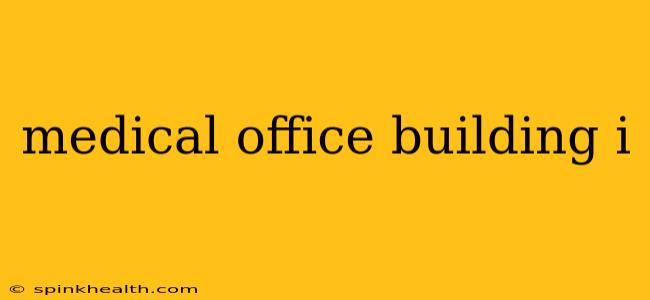 medical office building i