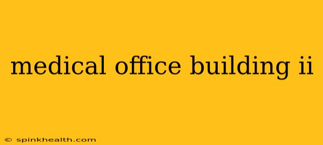 medical office building ii