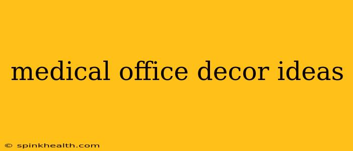 medical office decor ideas