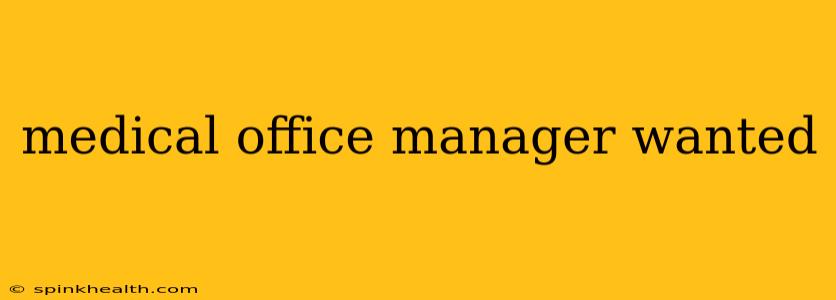 medical office manager wanted