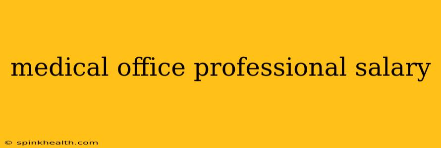 medical office professional salary