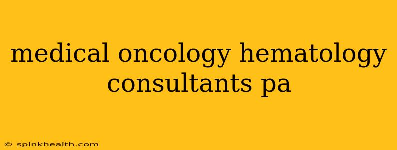 medical oncology hematology consultants pa