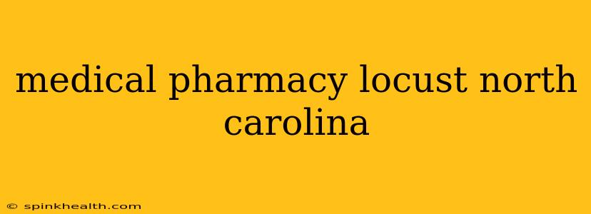 medical pharmacy locust north carolina