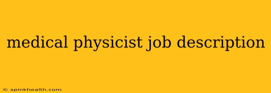 medical physicist job description
