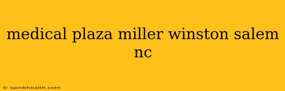 medical plaza miller winston salem nc