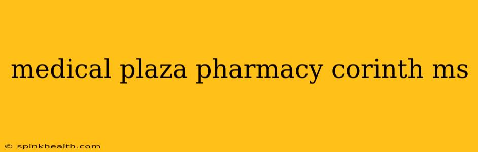 medical plaza pharmacy corinth ms