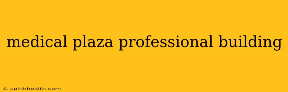 medical plaza professional building