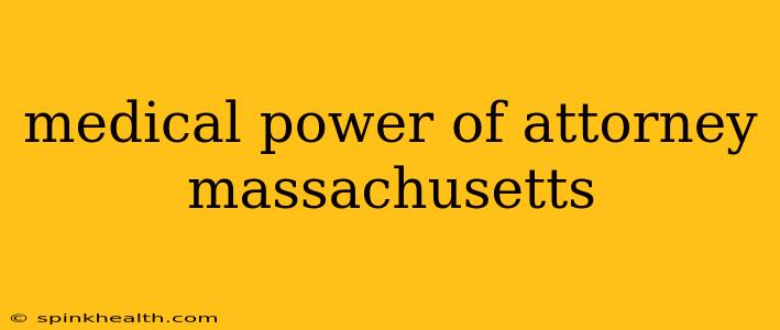 medical power of attorney massachusetts