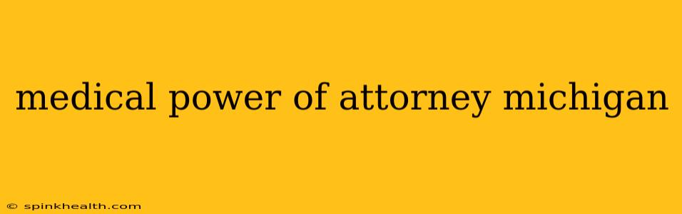 medical power of attorney michigan