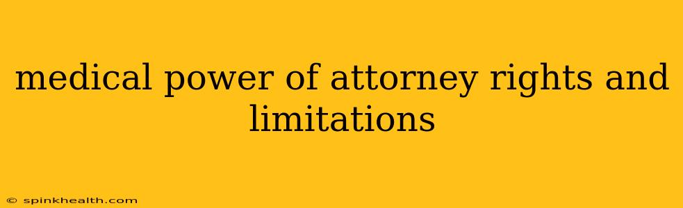 medical power of attorney rights and limitations