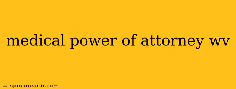 medical power of attorney wv
