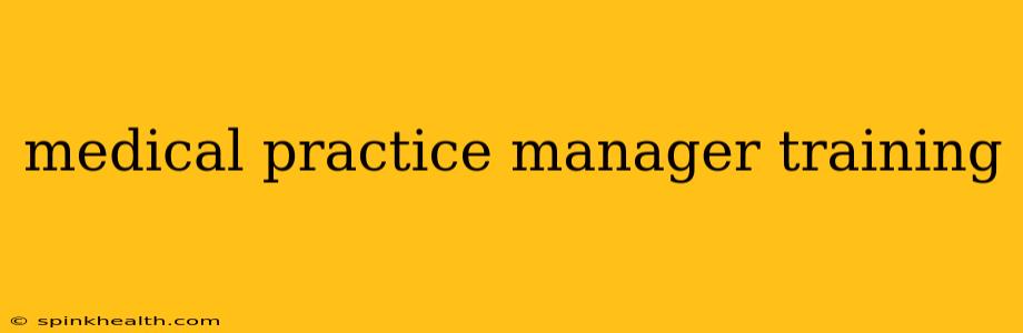 medical practice manager training