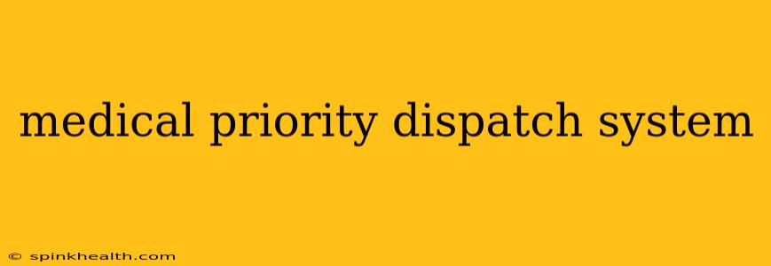medical priority dispatch system