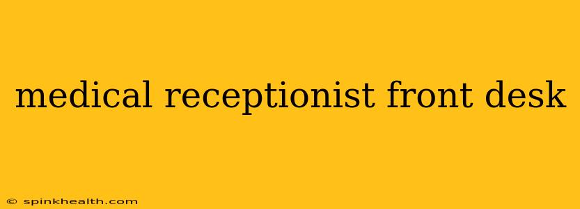 medical receptionist front desk