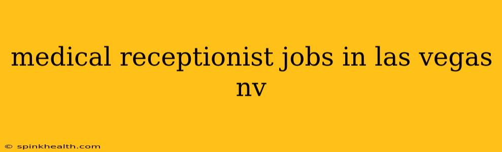 medical receptionist jobs in las vegas nv