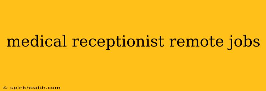 medical receptionist remote jobs