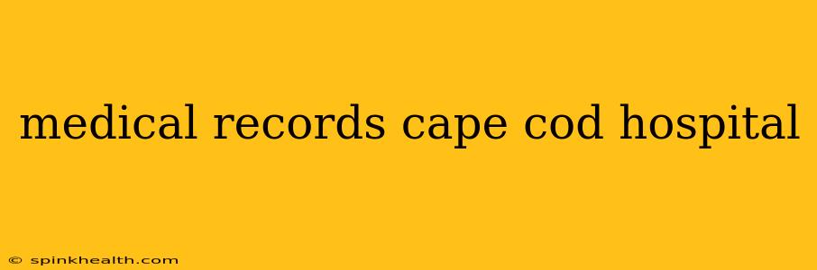 medical records cape cod hospital
