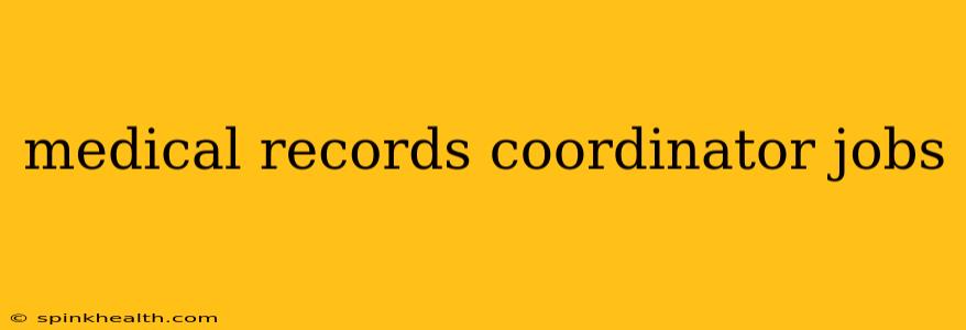 medical records coordinator jobs