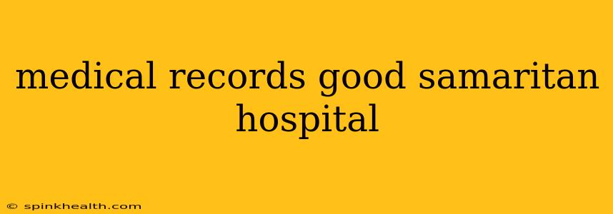 medical records good samaritan hospital