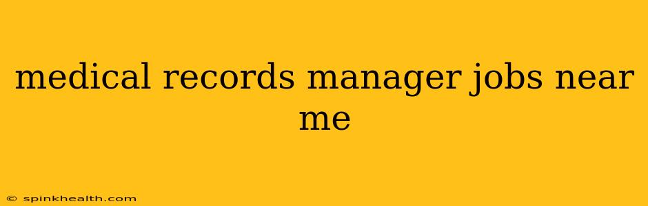 medical records manager jobs near me
