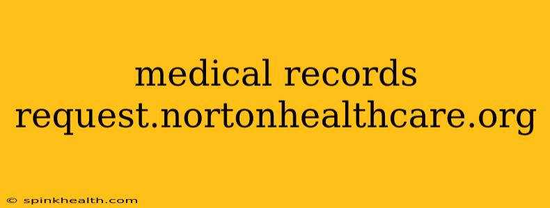 medical records request.nortonhealthcare.org