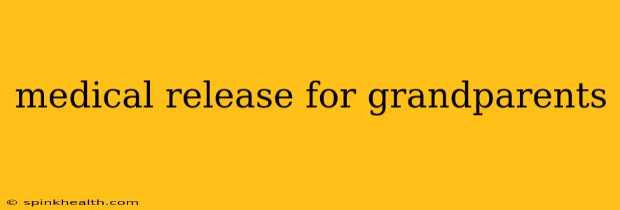 medical release for grandparents