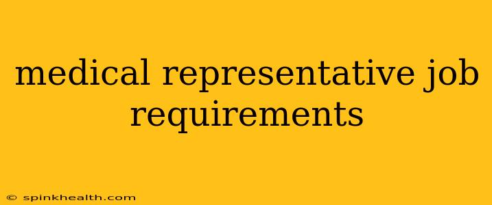medical representative job requirements