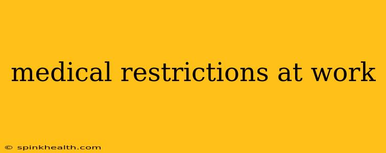medical restrictions at work