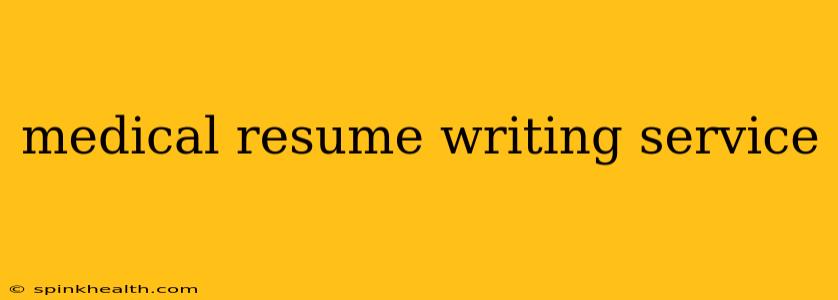medical resume writing service