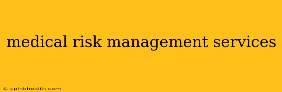 medical risk management services