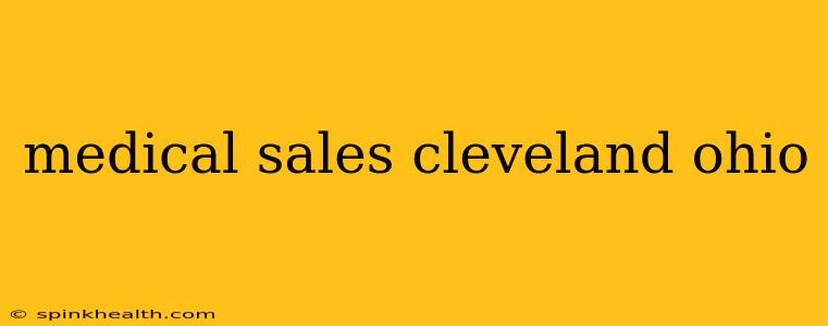 medical sales cleveland ohio