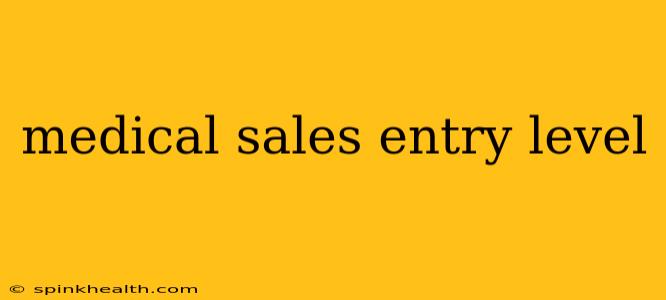 medical sales entry level