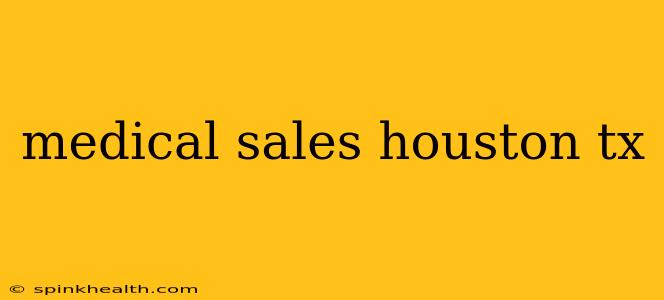 medical sales houston tx