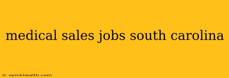 medical sales jobs south carolina