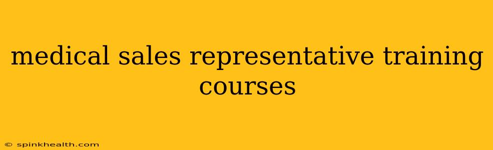 medical sales representative training courses