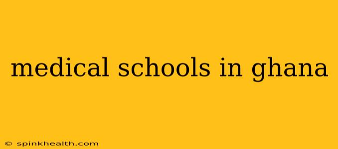 medical schools in ghana