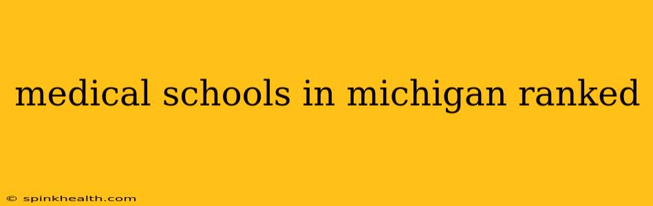 medical schools in michigan ranked
