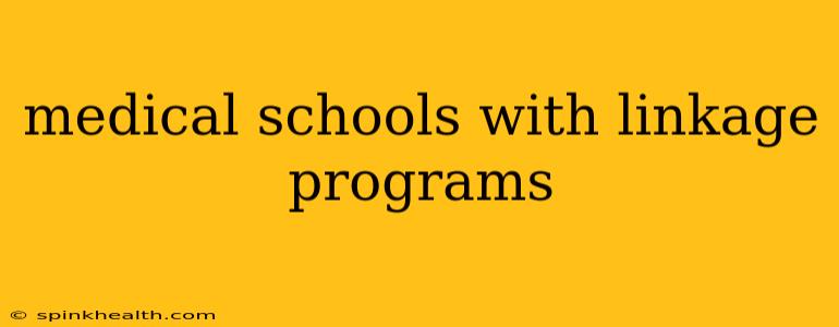 medical schools with linkage programs