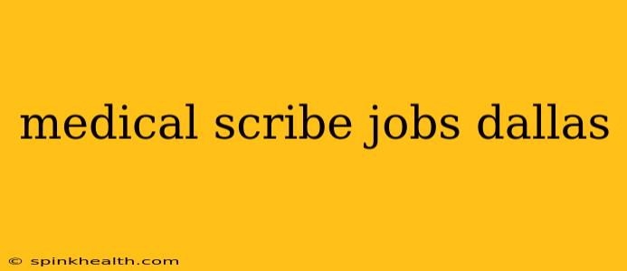 medical scribe jobs dallas