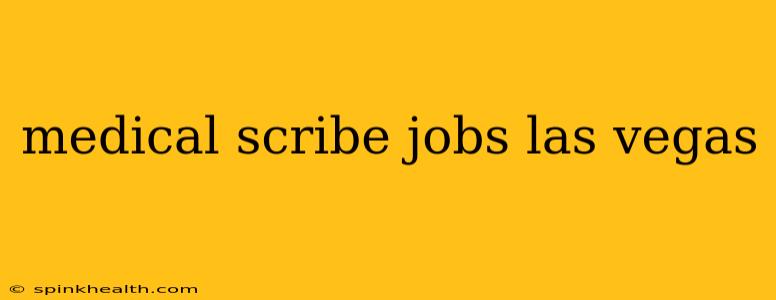 medical scribe jobs las vegas
