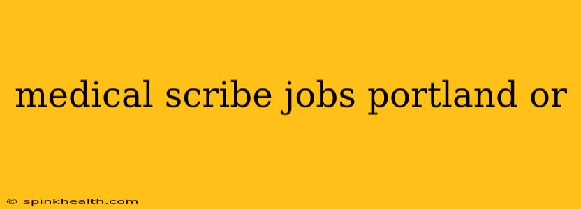 medical scribe jobs portland or