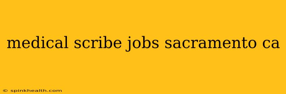 medical scribe jobs sacramento ca