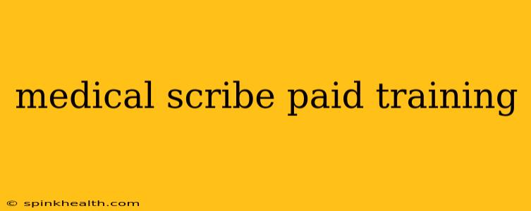 medical scribe paid training