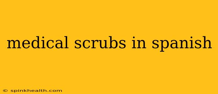 medical scrubs in spanish