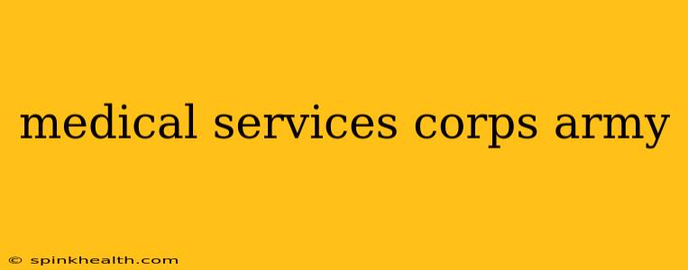 medical services corps army