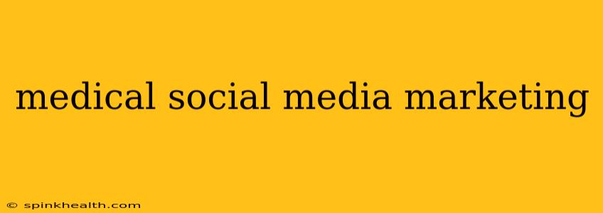 medical social media marketing