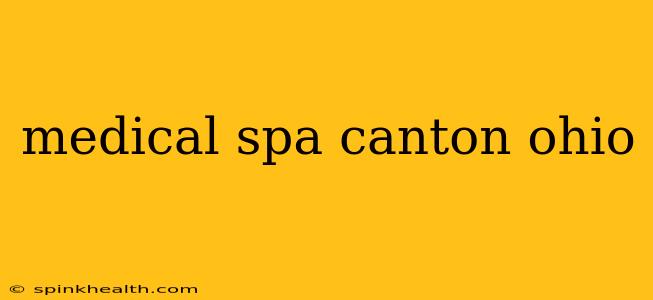 medical spa canton ohio