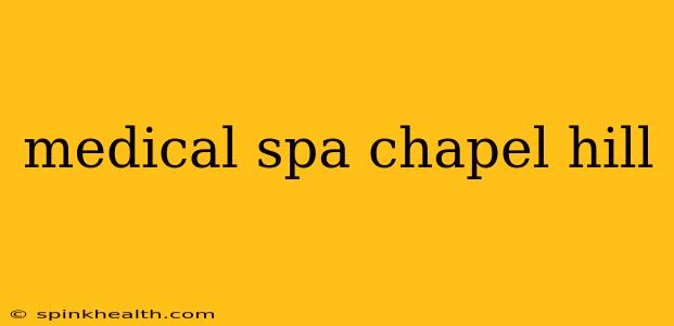 medical spa chapel hill