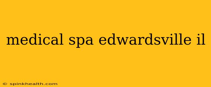 medical spa edwardsville il